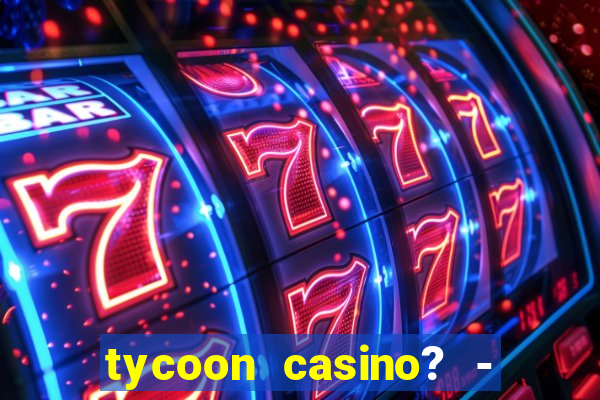 tycoon casino? - vegas slots