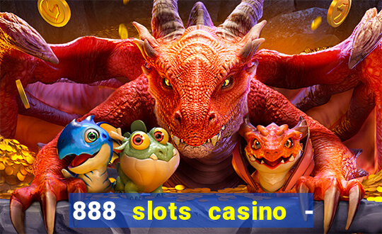 888 slots casino - ca?a níquel