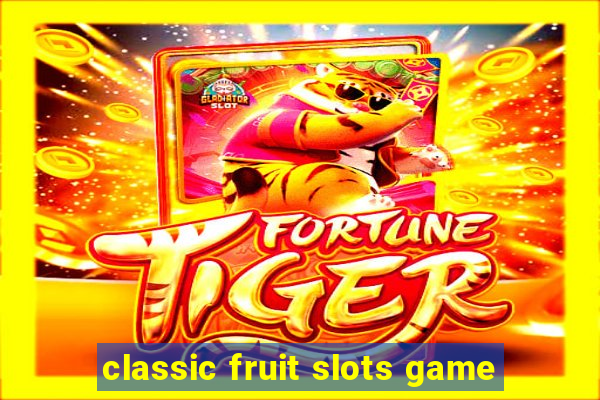 classic fruit slots game