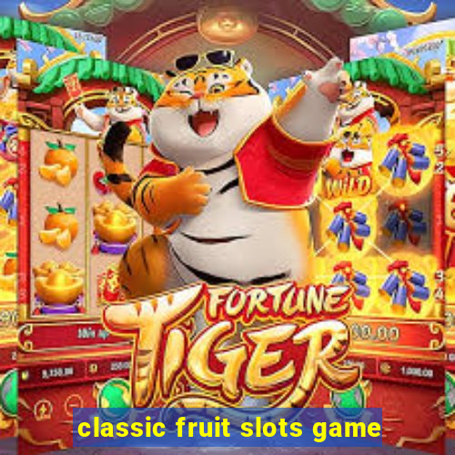 classic fruit slots game