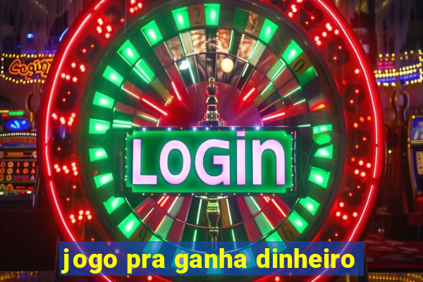 jogo pra ganha dinheiro