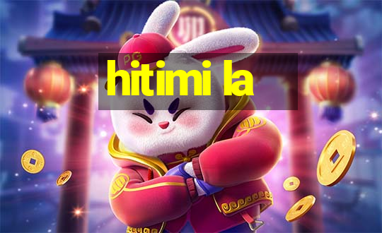 hitimi la