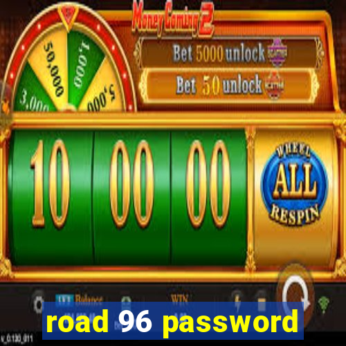 road 96 password