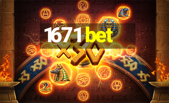 1671 bet