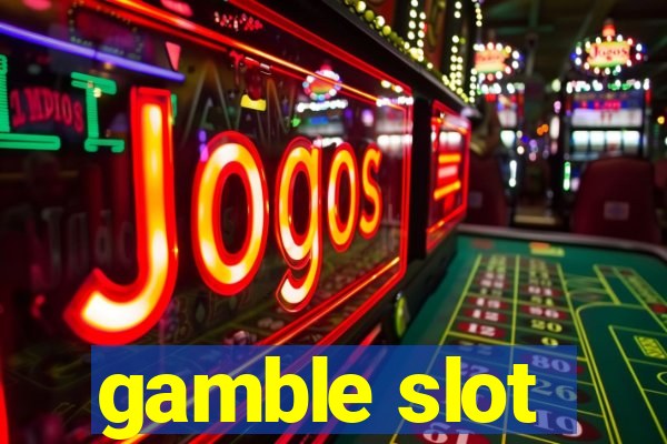 gamble slot