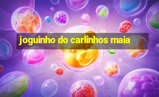 joguinho do carlinhos maia