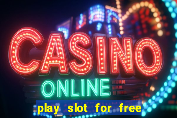 play slot for free no download