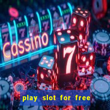 play slot for free no download