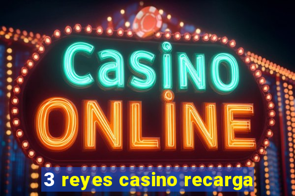 3 reyes casino recarga