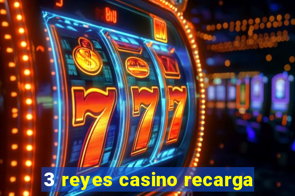 3 reyes casino recarga