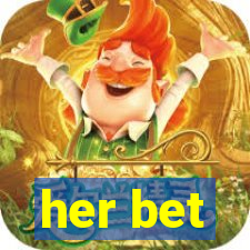 her bet