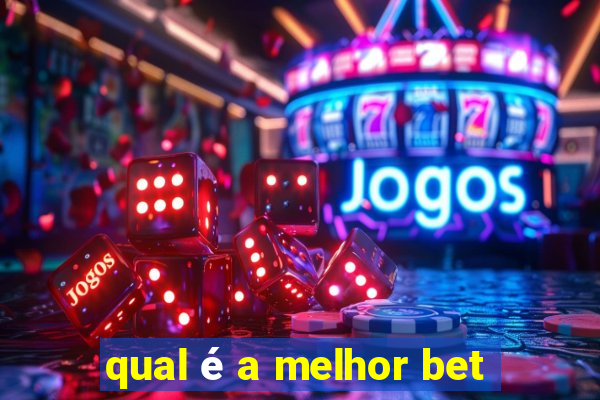 qual é a melhor bet