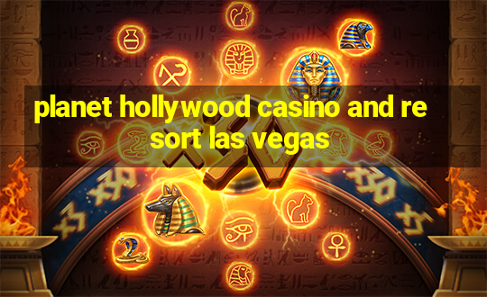 planet hollywood casino and resort las vegas