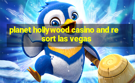 planet hollywood casino and resort las vegas