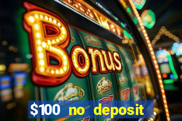 $100 no deposit bonus online casino