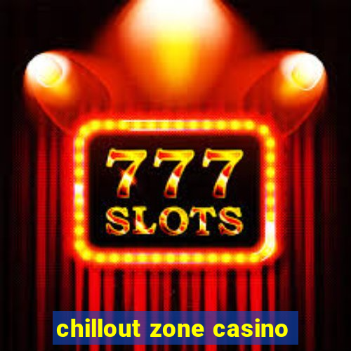 chillout zone casino