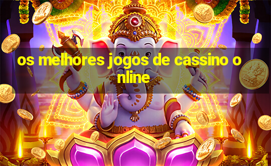 os melhores jogos de cassino online