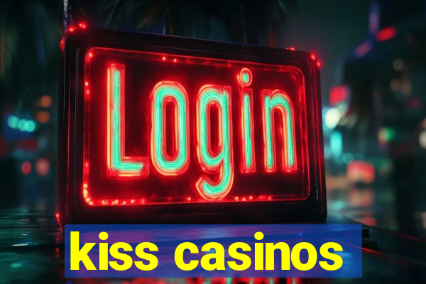 kiss casinos