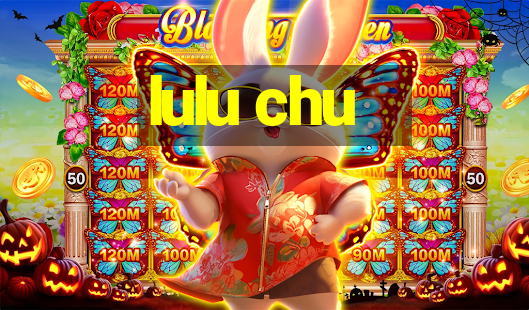 lulu chu