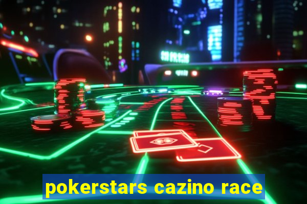 pokerstars cazino race