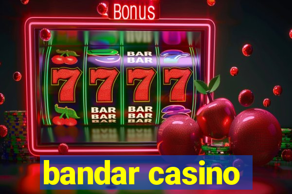 bandar casino