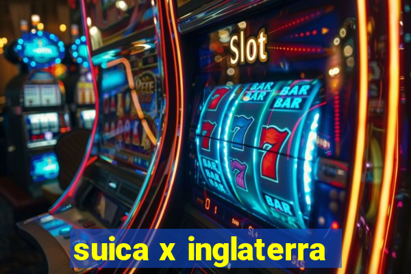 suica x inglaterra