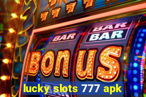 lucky slots 777 apk