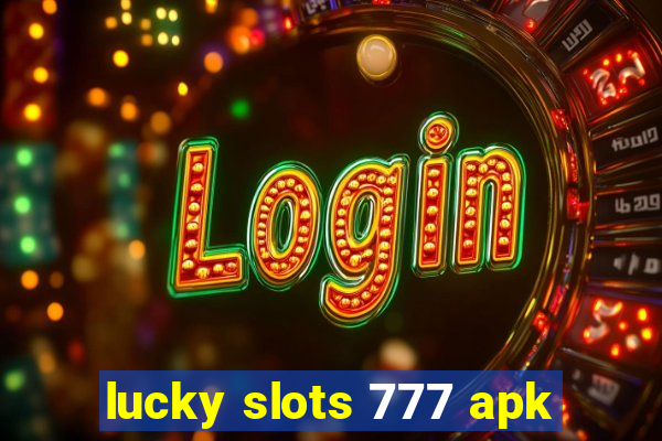 lucky slots 777 apk