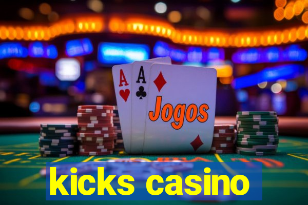 kicks casino