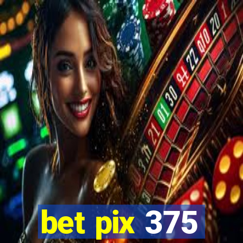 bet pix 375