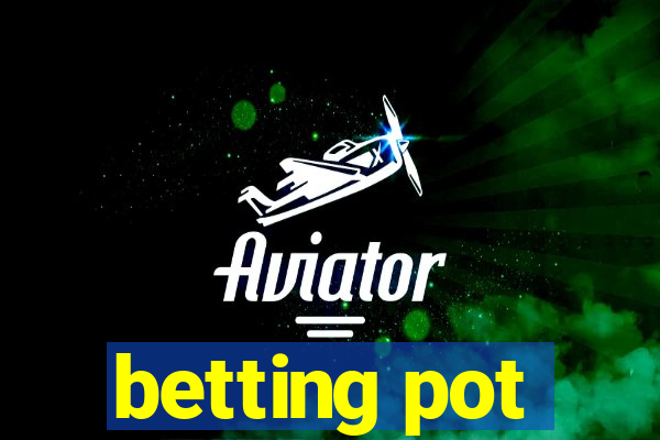 betting pot