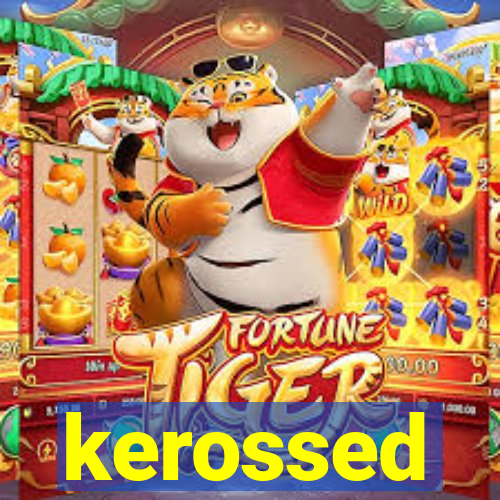 kerossed