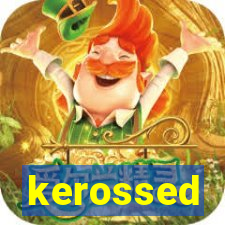 kerossed