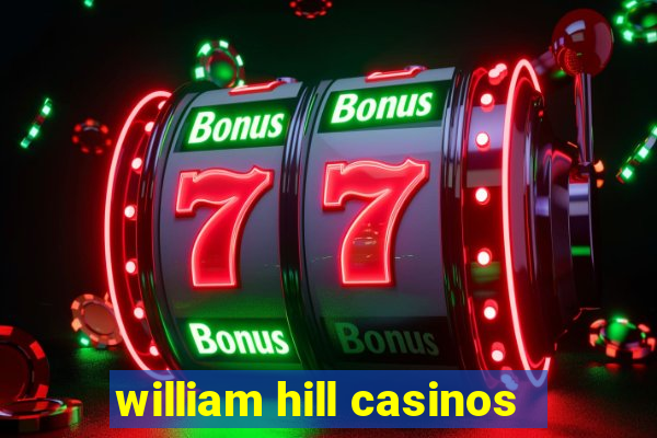 william hill casinos