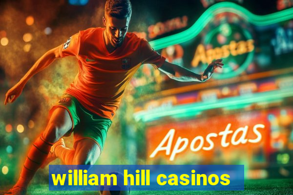 william hill casinos