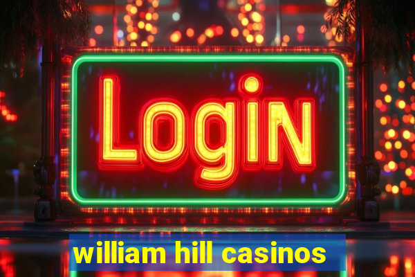 william hill casinos