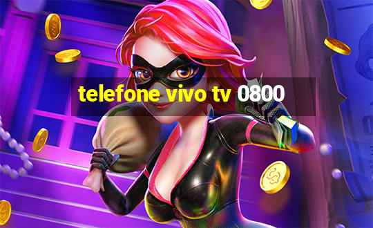 telefone vivo tv 0800