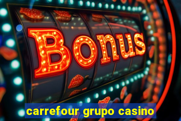 carrefour grupo casino