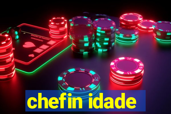 chefin idade