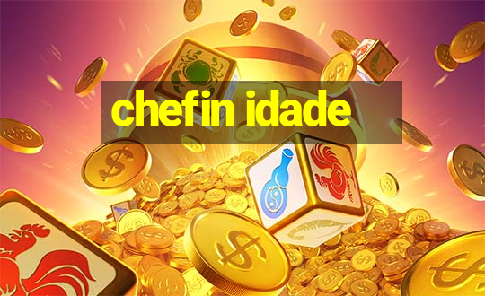 chefin idade