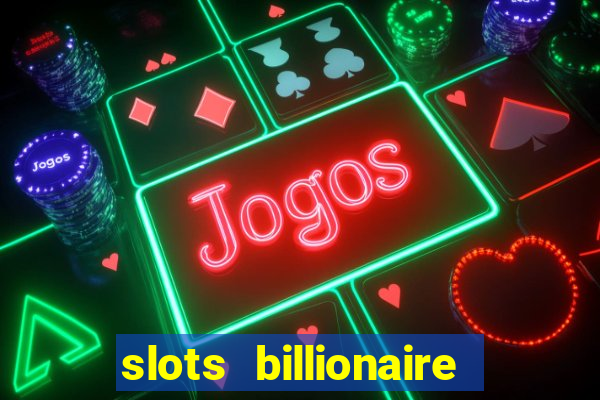 slots billionaire gcash 777