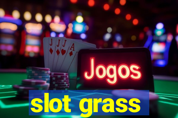 slot grass