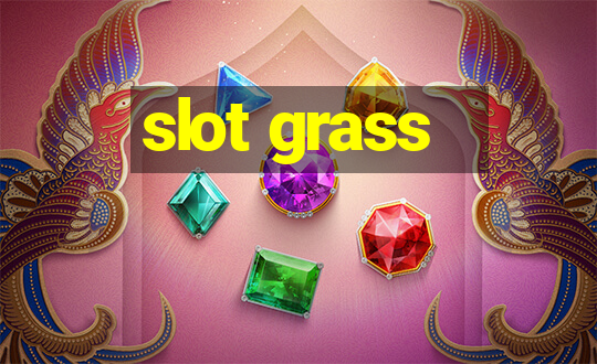 slot grass