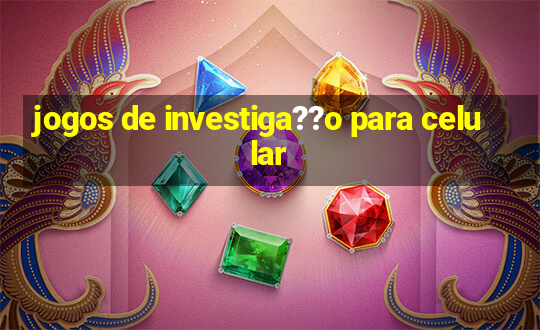 jogos de investiga??o para celular