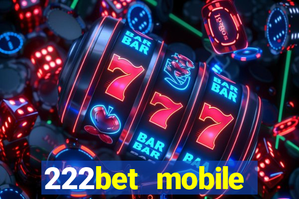 222bet mobile casino games singapore