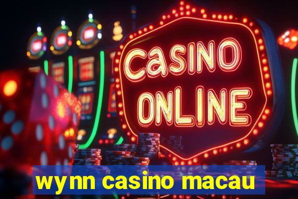 wynn casino macau