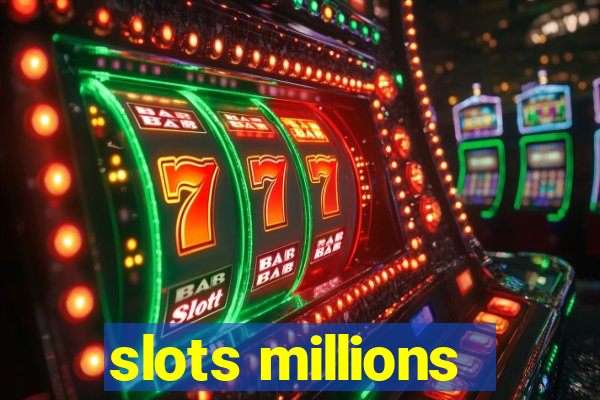 slots millions