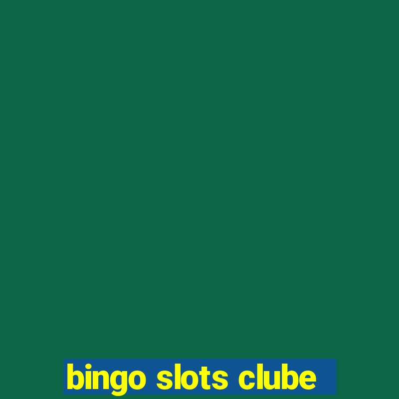 bingo slots clube