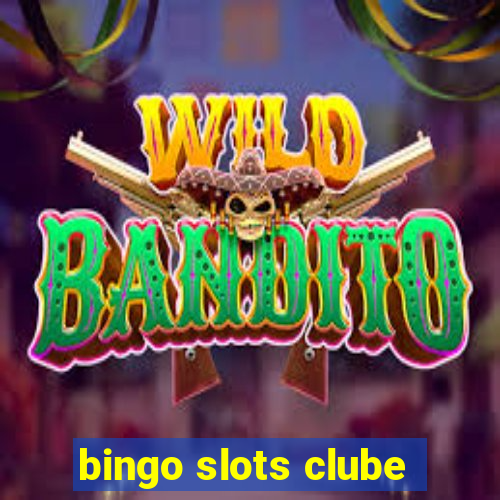 bingo slots clube