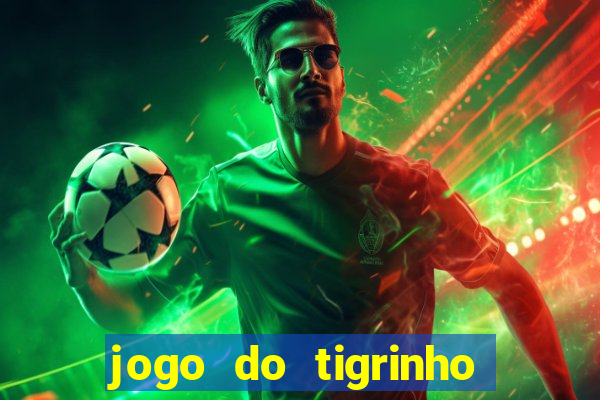 jogo do tigrinho galera bet